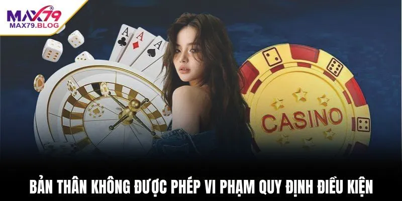 Bản thân không được phép vi phạm quy định điều kiện