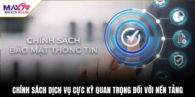 Chính sách dịch vụ cực kỳ quan trọng đối với nền tảng