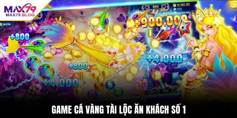 Game Cá Vàng Tài Lộc ăn khách số 1