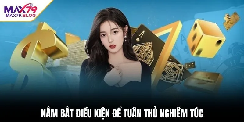 Nắm bắt điều kiện để tuân thủ nghiêm túc